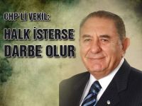 CHPli vekil: Darbe için top halkta