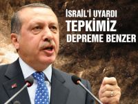 İsraile uyarı: Tepkimiz depreme benzer