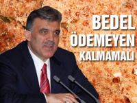 Gül: Bedel ödemeyen kalmamalı