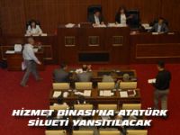 HİZMET BİNASINA ATATÜRK SİLUETİ YANSITILACAK