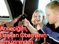 Anneciğim Başkan Obanın Limuzininden Arıyorum